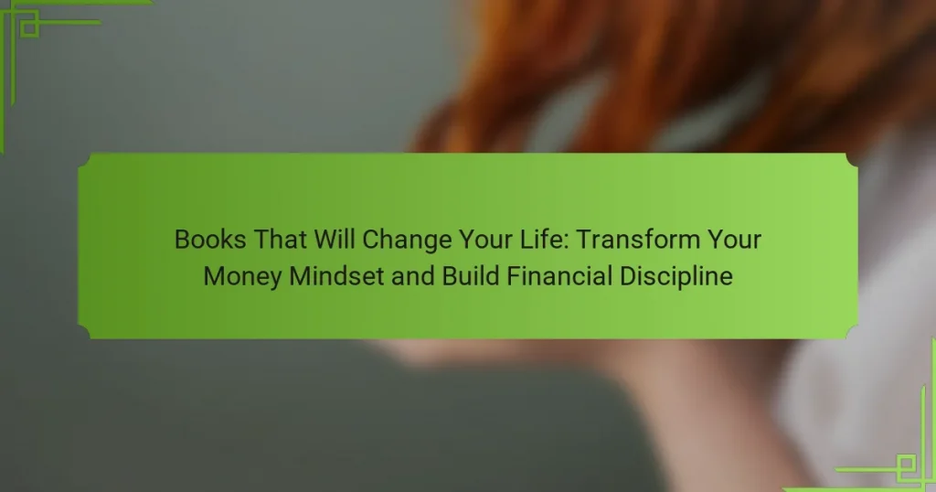 Books That Will Change Your Life: Transform Your Money Mindset and Build Financial Discipline