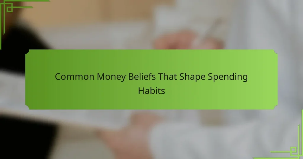 Common Money Beliefs That Shape Spending Habits