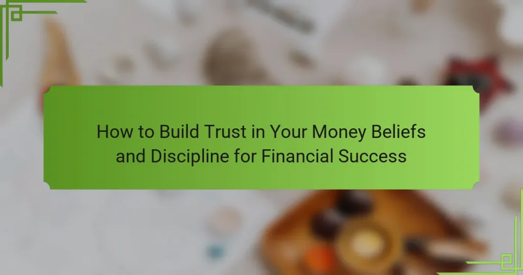 How to Build Trust in Your Money Beliefs and Discipline for Financial Success