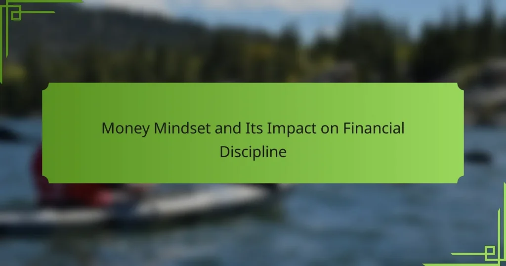 Money Mindset and Its Impact on Financial Discipline