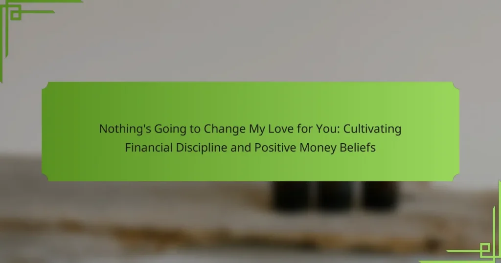 Nothing’s Going to Change My Love for You: Cultivating Financial Discipline and Positive Money Beliefs