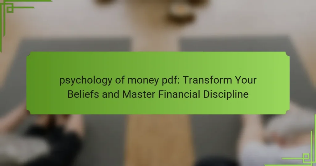 psychology of money pdf: Transform Your Beliefs and Master Financial Discipline