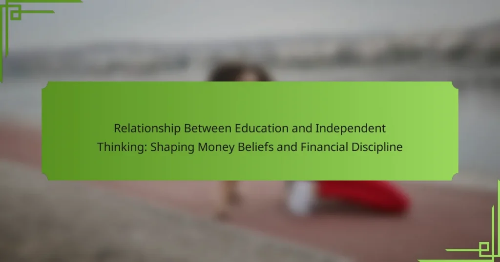 Relationship Between Education and Independent Thinking: Shaping Money Beliefs and Financial Discipline