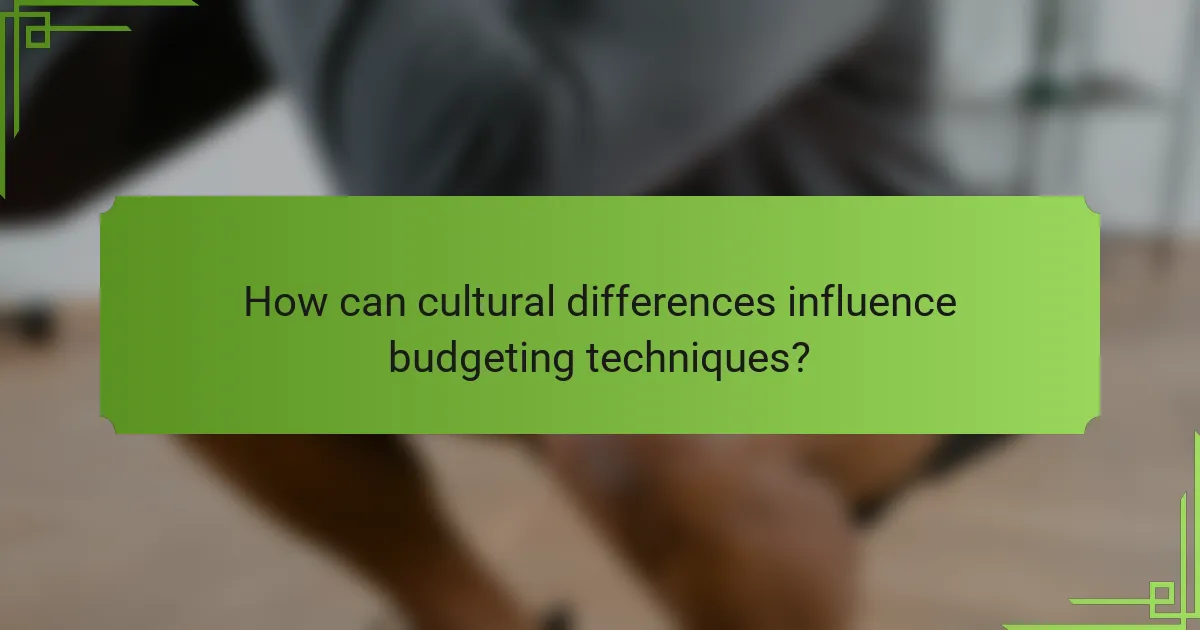 How can cultural differences influence budgeting techniques?