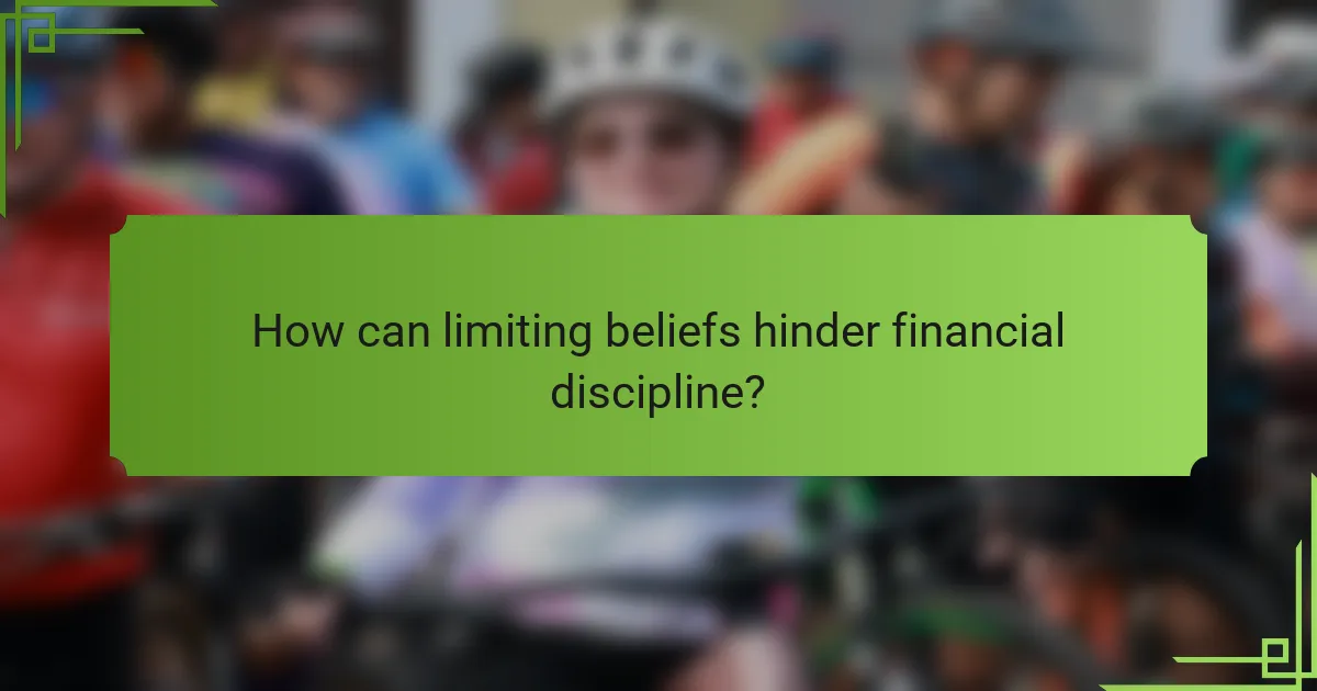 How can limiting beliefs hinder financial discipline?