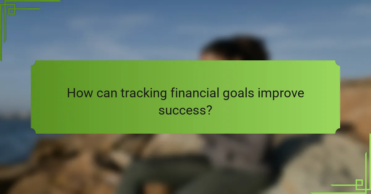 How can tracking financial goals improve success?