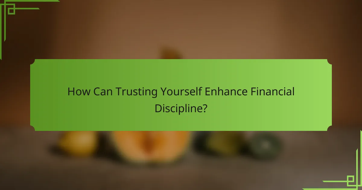 How Can Trusting Yourself Enhance Financial Discipline?