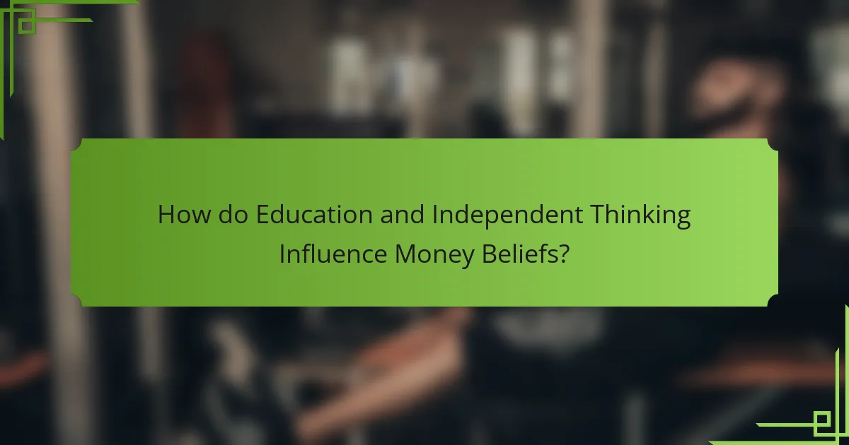 How do Education and Independent Thinking Influence Money Beliefs?