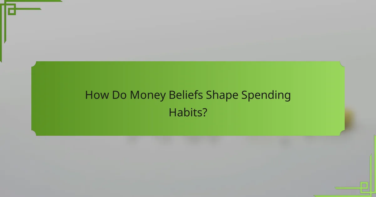 How Do Money Beliefs Shape Spending Habits?