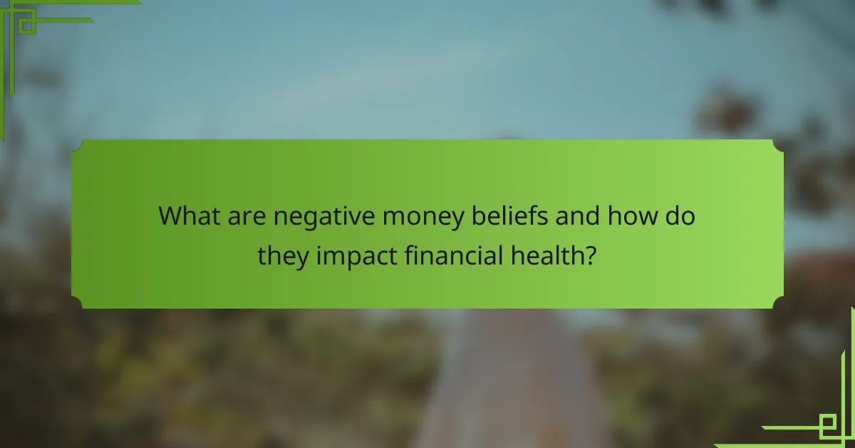What are negative money beliefs and how do they impact financial health?