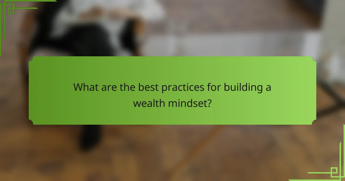 What are the best practices for building a wealth mindset?