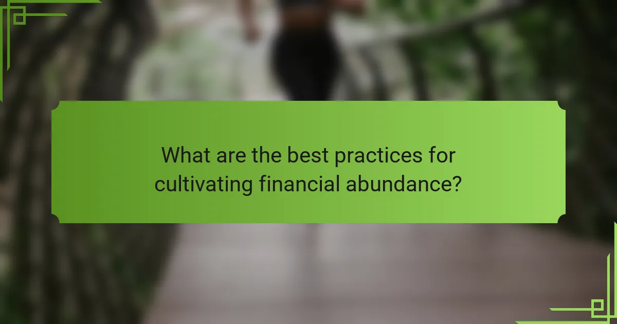 What are the best practices for cultivating financial abundance?