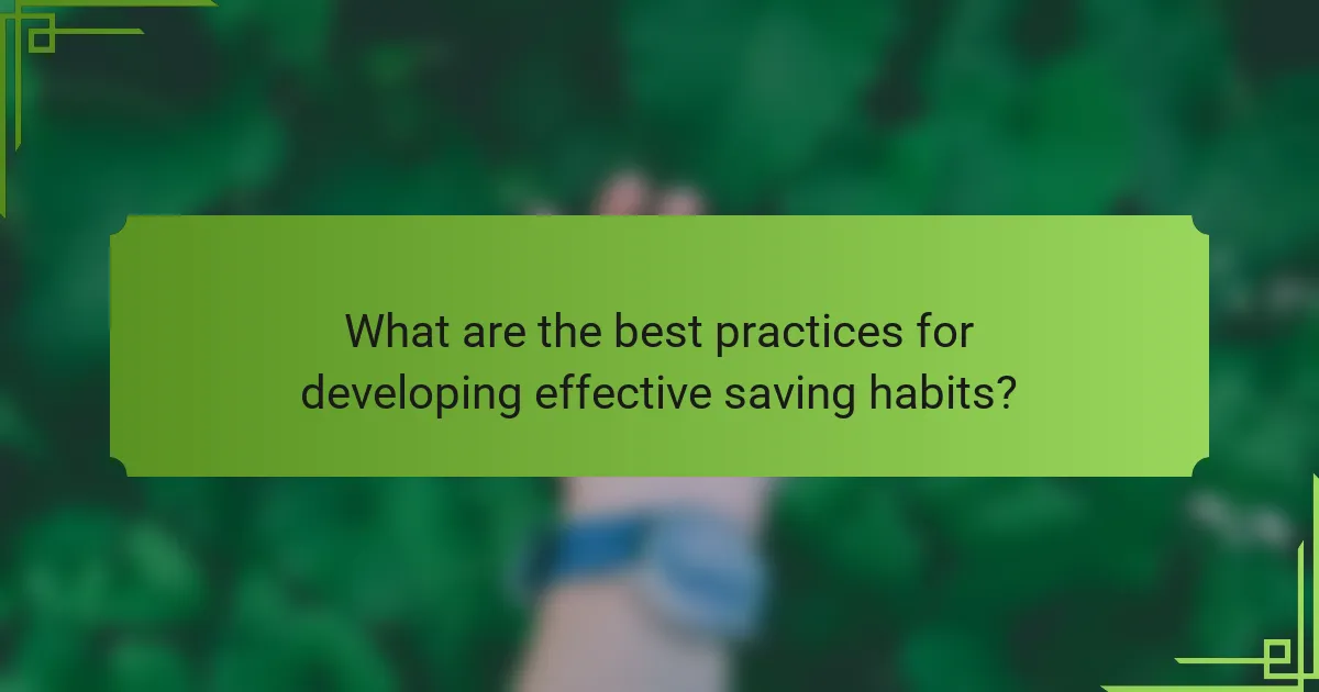 What are the best practices for developing effective saving habits?