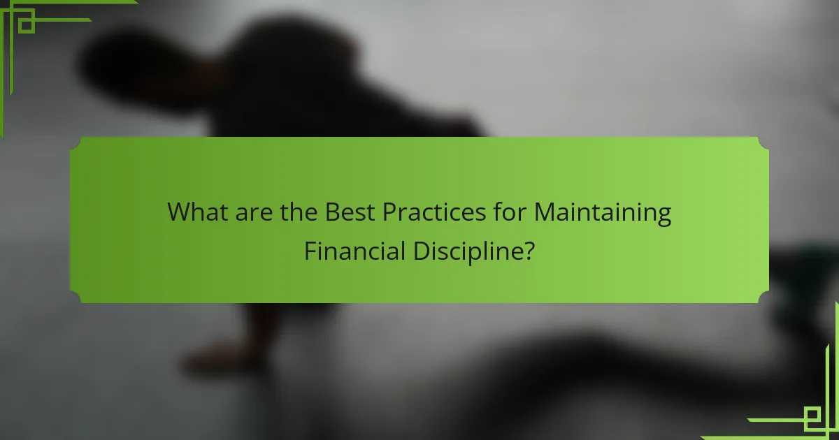 What are the Best Practices for Maintaining Financial Discipline?