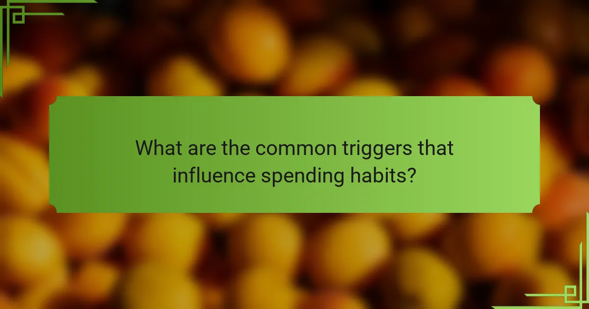 What are the common triggers that influence spending habits?