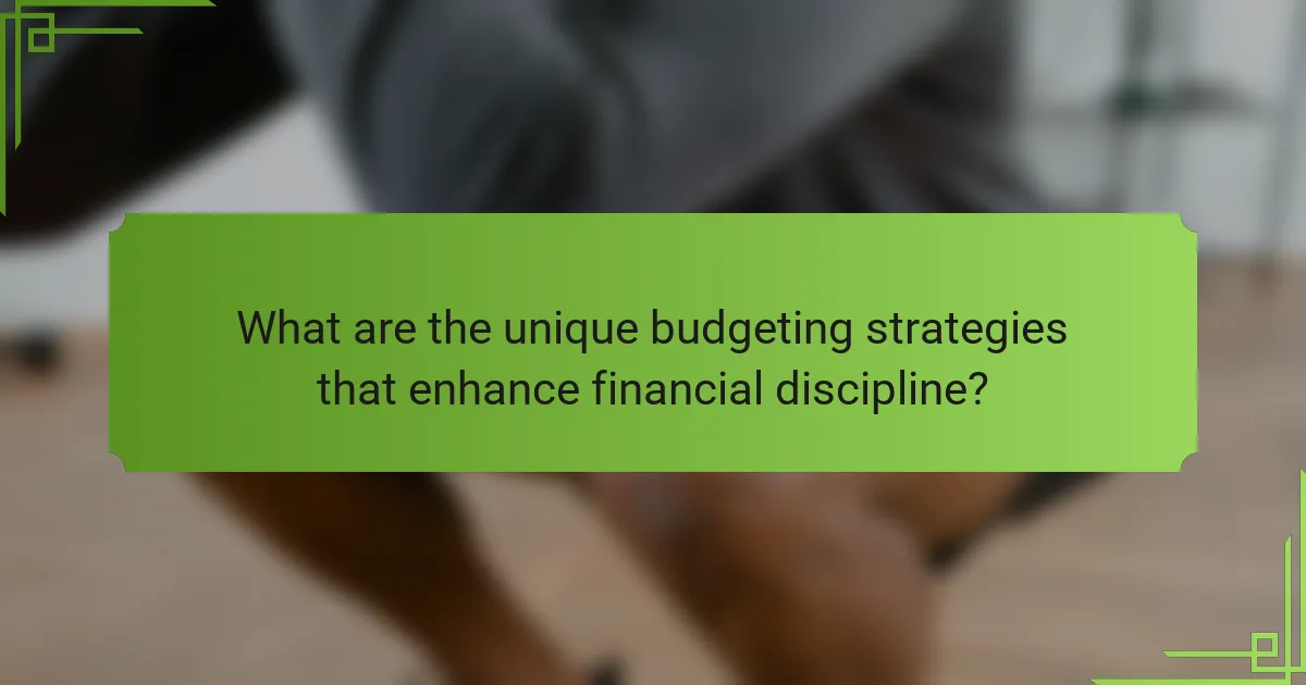 What are the unique budgeting strategies that enhance financial discipline?