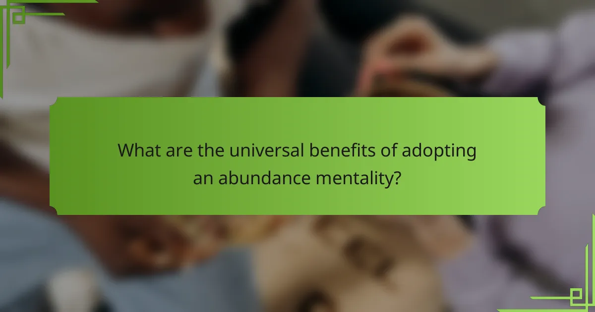 What are the universal benefits of adopting an abundance mentality?