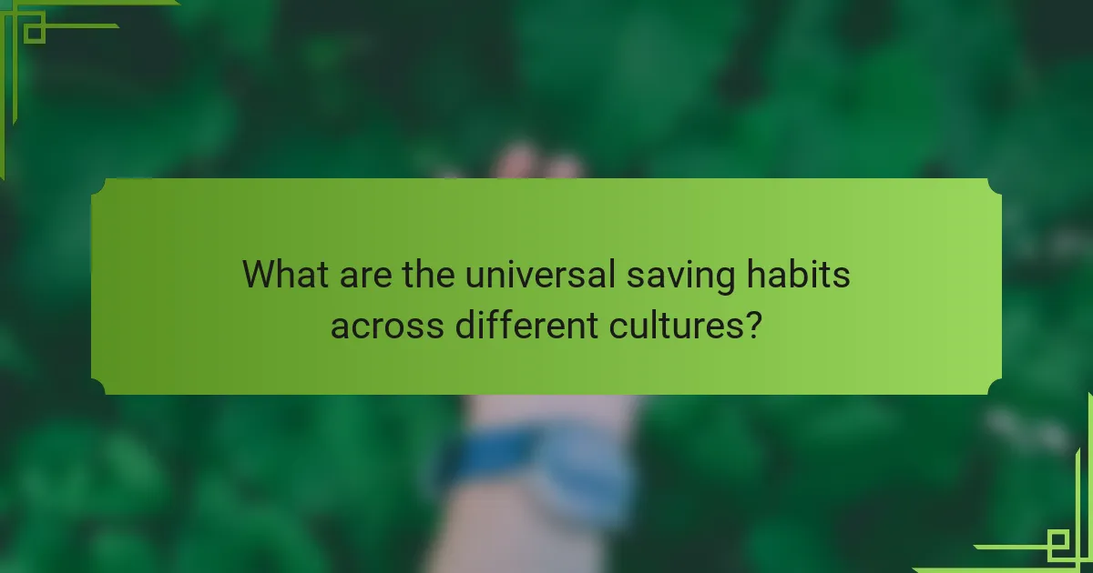 What are the universal saving habits across different cultures?