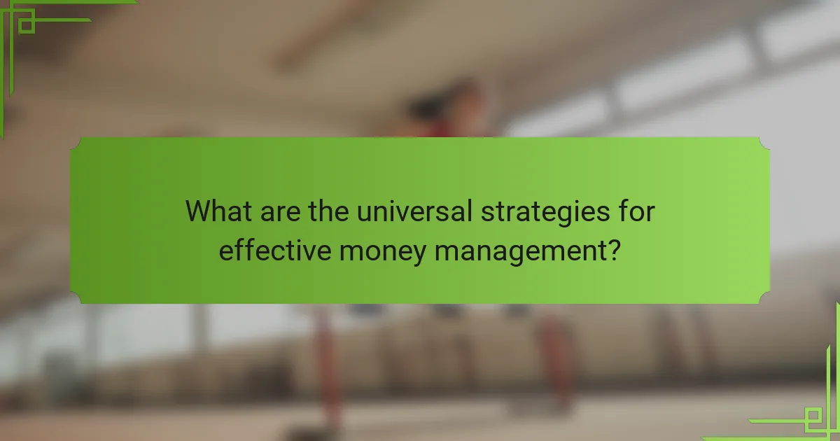 What are the universal strategies for effective money management?