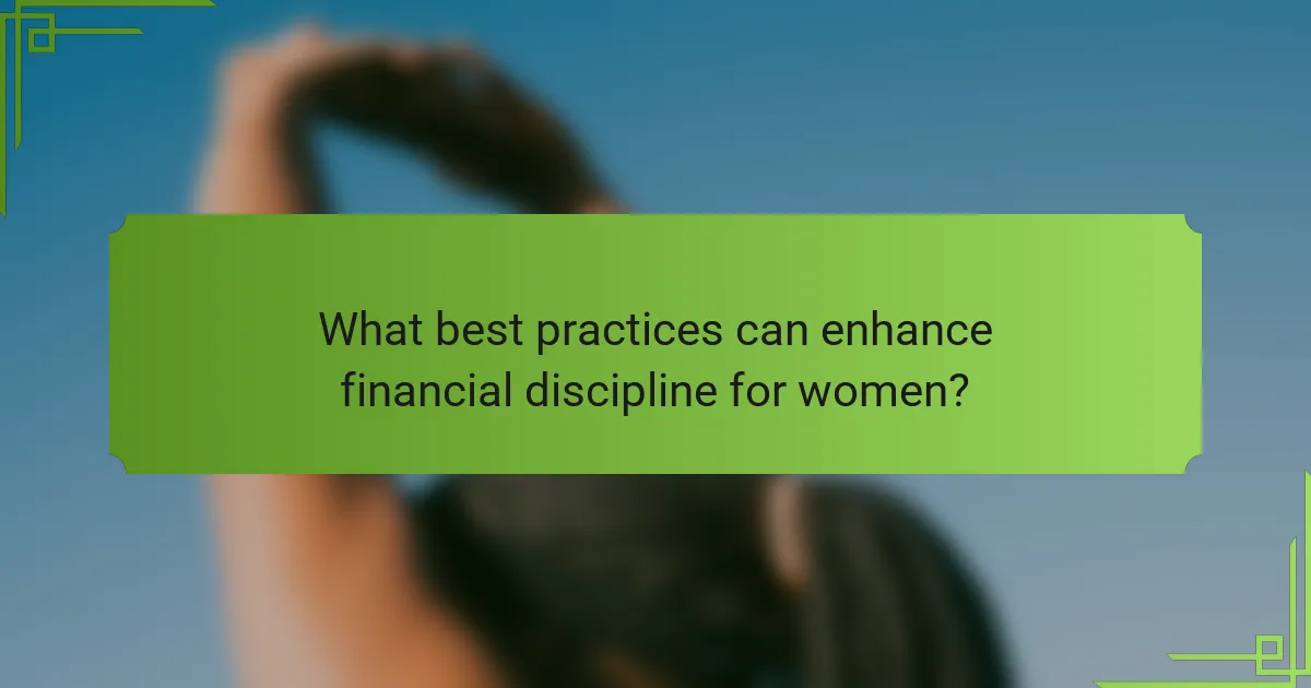 What best practices can enhance financial discipline for women?