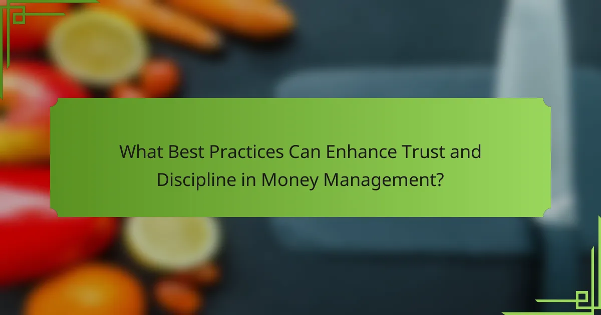 What Best Practices Can Enhance Trust and Discipline in Money Management?