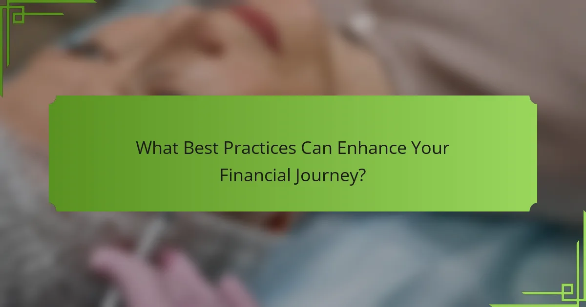What Best Practices Can Enhance Your Financial Journey?