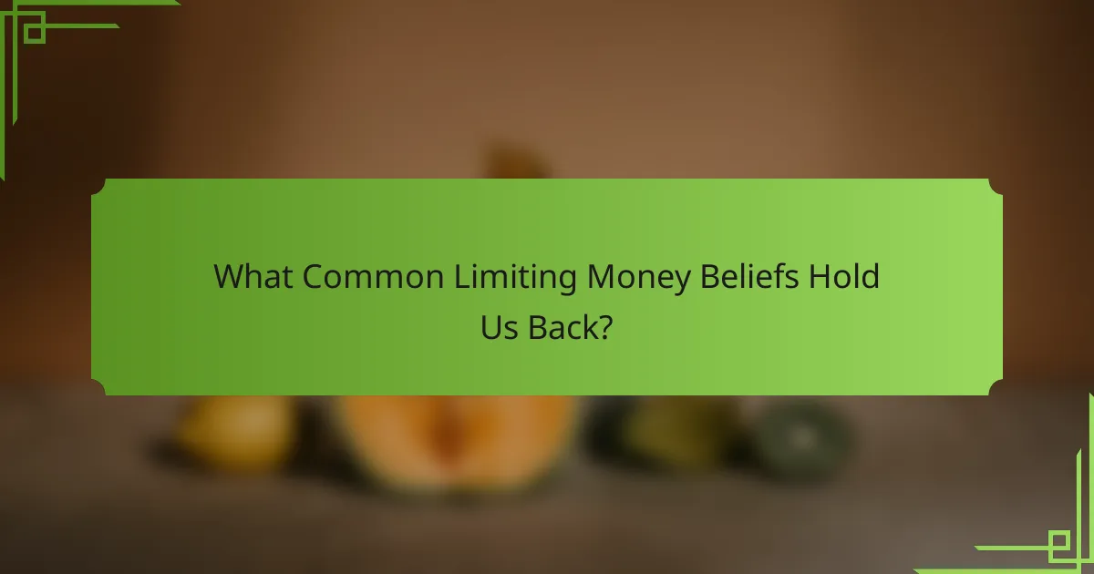 What Common Limiting Money Beliefs Hold Us Back?