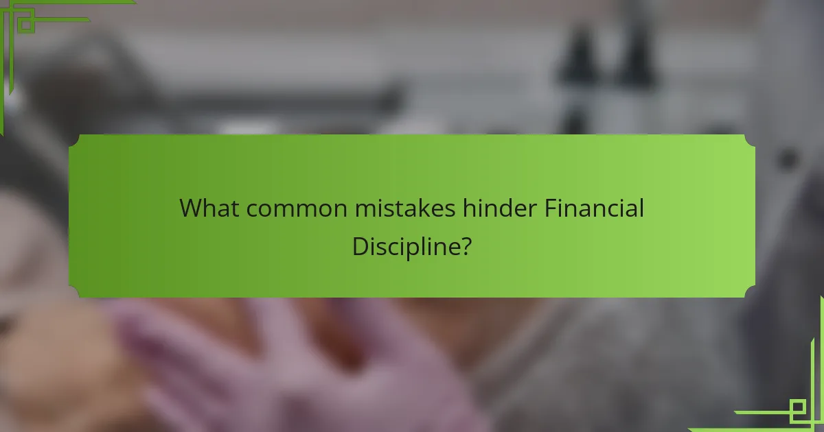What common mistakes hinder financial discipline?