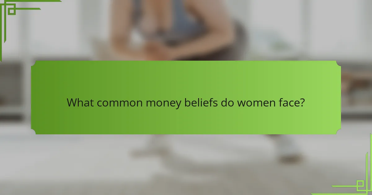 What common money beliefs do women face?