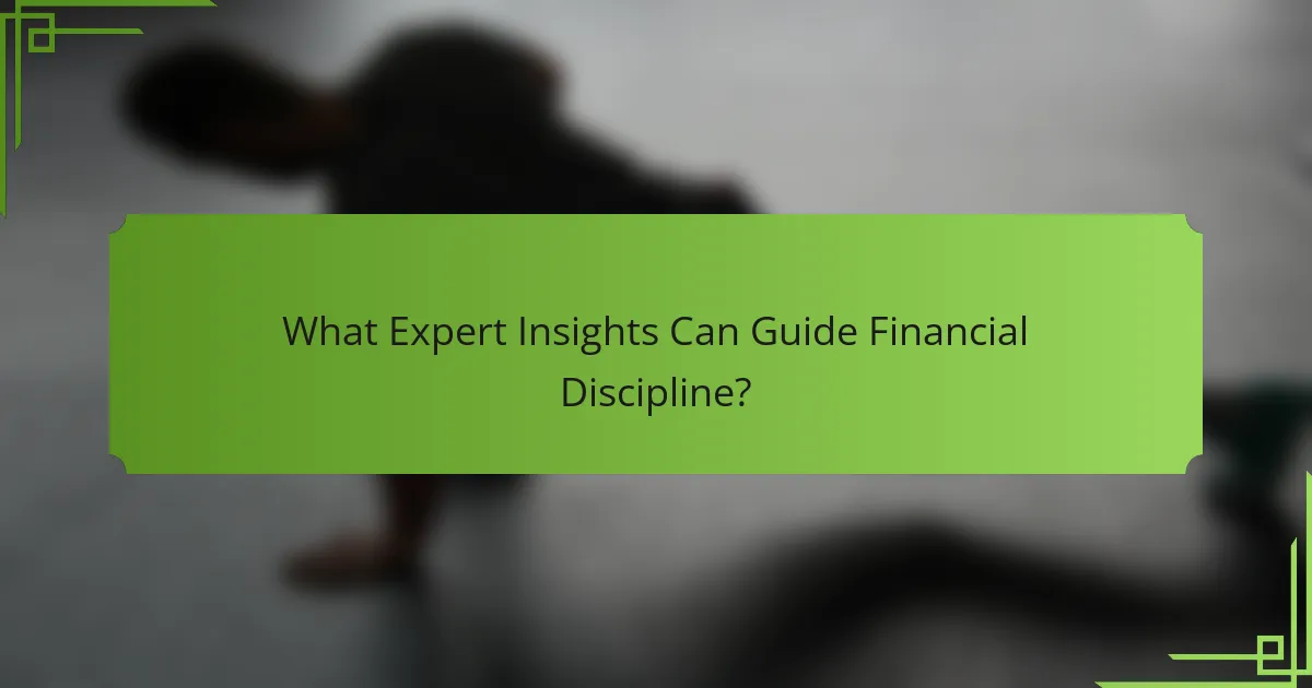 What Expert Insights Can Guide Financial Discipline?