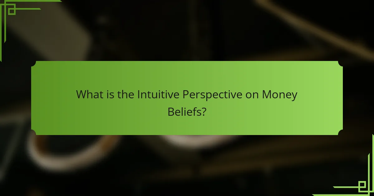 What is the Intuitive Perspective on Money Beliefs?