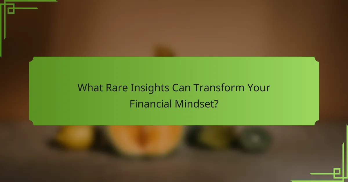 What Rare Insights Can Transform Your Financial Mindset?