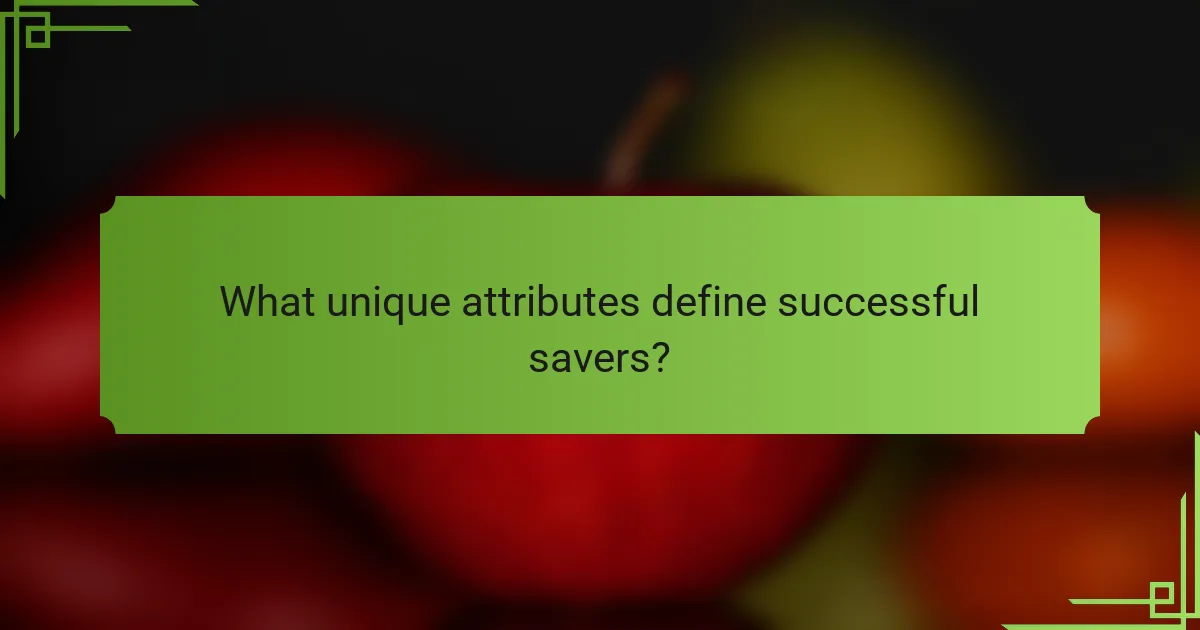 What unique attributes define successful savers?