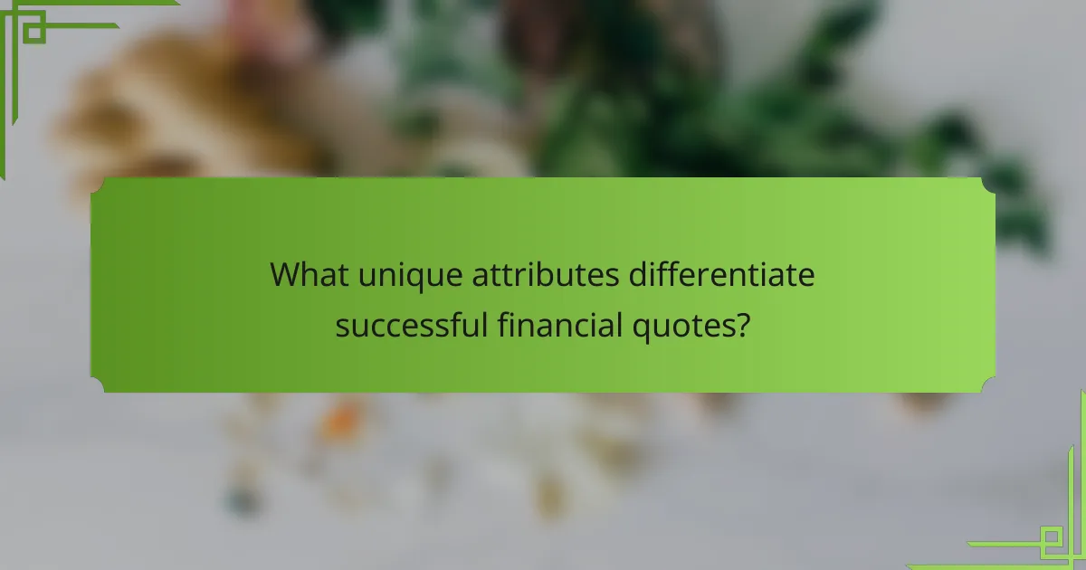 What unique attributes differentiate successful financial quotes?