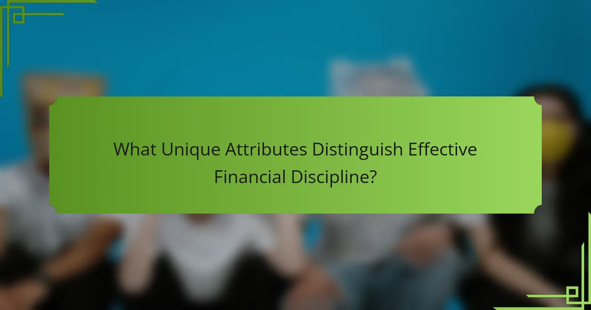 What Unique Attributes Distinguish Effective Financial Discipline?