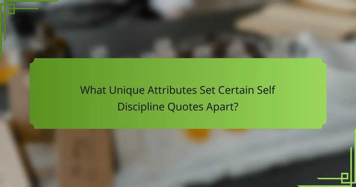 What Unique Attributes Set Certain Self Discipline Quotes Apart?