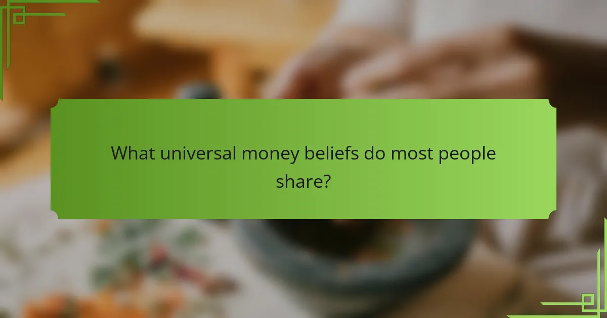 What universal money beliefs do most people share?